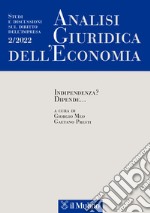 Analisi giuridica dell'economia (2022). Vol. 2: Indipendenza? Dipende... libro