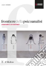 Frontiere della psicoanalisi (2022). Vol. 2: L' anatomia è un destino? libro