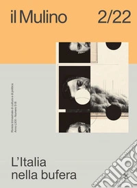 Il Mulino. Rivista trimestrale di cultura e di politica (2022). Vol. 2: L' Italia nella bufera libro