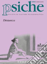 Psiche. Rivista di cultura psicoanalitica (2022). Vol. 1: Distanza libro