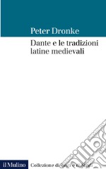 Dante e le tradizioni latine medievali libro