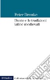Dante e le tradizioni latine medievali libro