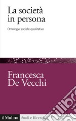 La società in persona. Ontologia sociale qualitativa