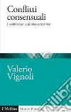 Conflitti consensuali. I partiti italiani e gli interventi militari libro