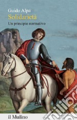 Solidarietà. Un principio normativo libro