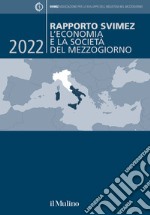 Rapporto Svimez 2022. L'economia e la società del Mezzogiorno libro