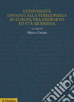 L'Università davanti alla stregoneria in Europa tra medioevo ed età moderna libro