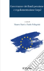 Governance dei fondi pensione e regolamentazione Iorp2 libro