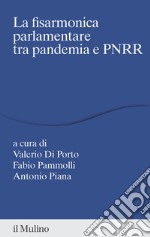 La fisarmonica parlamentare tra pandemia e PNRR libro