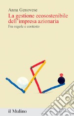 La gestione ecosostenibile dell'impresa azionaria. Fra regole e contesto