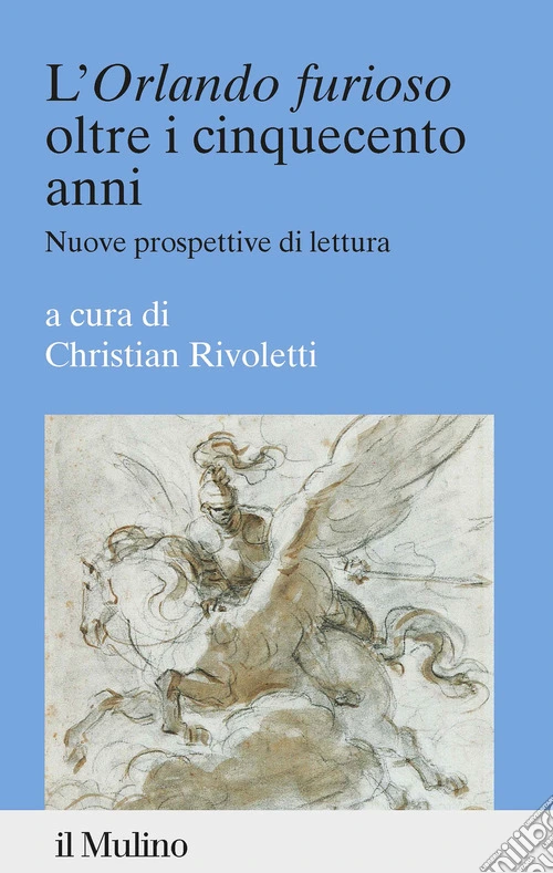 L'�Orlando furioso� oltre i cinquecento anni. Nuove prospettive di lettura
