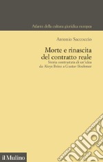 Morte e rinascita del contratto reale. Storia contrastata di un'idea da Aloys Brinz a Gustav Boehmer