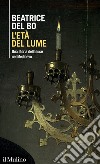 L'età del lume. Una storia della luce nel Medioevo libro