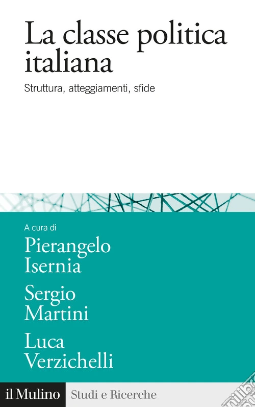 La classe politica italiana. Struttura, atteggiamenti, sfide