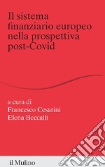 Il sistema finanziario europeo nella prospettiva post-Covid libro