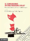 Il comunismo in una regione sola? Prospettive di storia del Pci in Emilia-Romagna libro