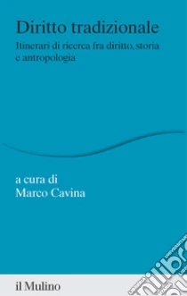 Diritto tradizionale. Itinerari di ricerca fra diritto, storia e antropologia