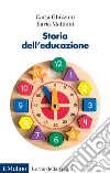 Storia dell'educazione. Cultura, infanzia, scuola tra Otto e Novecento libro