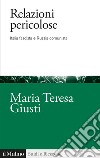 Relazioni pericolose. Italia fascista e Russia comunista libro di Giusti Maria Teresa