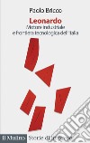 Leonardo. Motore industriale e frontiera tecnologica dell'Italia libro