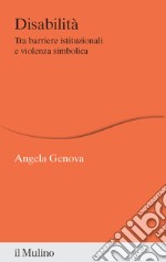 Disabilità. Tra barriere istituzionali e violenza simbolica