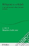 Rifugiati e solidali. L'accoglienza dei richiedenti asilo in Italia libro di Ambrosini M. (cur.)