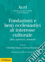 Fondazione e beni ecclesiastici di interesse culturale. Sfide, esperienze, strumenti libro