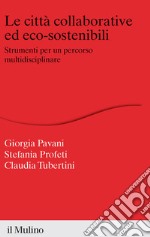 Le città collaborative ed eco-sostenibili. Strumenti per un percorso multidisciplinare