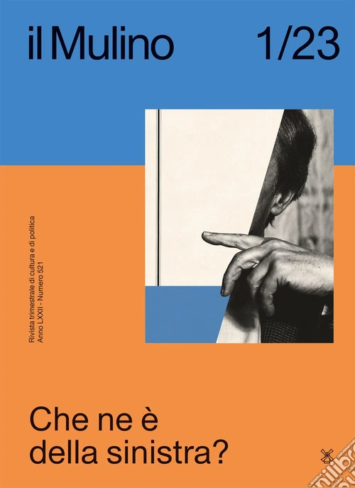 Il Mulino. Rivista trimestrale di cultura e di politica (2023). Vol. 1: Che ne � della sinistra?