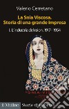 La Snia Viscosa. Storia di una grande impresa. Vol. 1: L' industria del raion, 1917-1954 libro