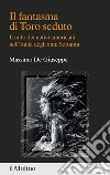 Il fantasma di Toro seduto. Il mito dei nativi americani nell'Italia degli anni Settanta libro di De Giuseppe Massimo