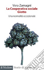 La cooperativa sociale Giotto. Una normalità eccezionale libro