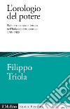 L'orologio del potere. Stato e misura del tempo nell'Italia contemporanea 1749-1922 libro