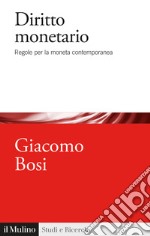 Diritto monetario. Regole per la moneta contemporanea libro