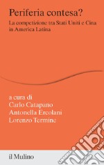 Periferia contesa? La competizione tra Stati Uniti e Cina in America Latina