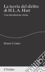 La teoria del diritto di H.L.A. Hart. Una introduzione critica libro