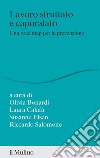 Lavoro sfruttato e caporalato. Una road map per la prevenzione libro