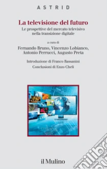 La televisione del futuro. Le prospettive del mercato televisivo nella transizione digitale