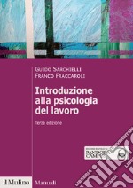 Introduzione alla psicologia del lavoro. Nuova ediz. libro