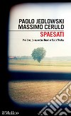 Spaesati. Partire, tornare tra Nord e Sud d'Italia libro