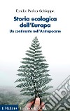 Storia ecologica dell'Europa. Un continente nell'Antropocene libro
