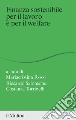 Finanza sostenibile per il lavoro e per il welfare libro