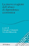 La nuova stagione dell'abuso di dipendenza economica libro