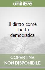 Il diritto come libertà democratica