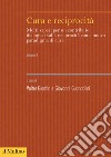 Cura e reciprocità. Molti saperi per un contributo dialogico sulla reciprocità come nuovo paradigma di cura. Vol. 2 libro di Giantin V. (cur.) Guandalini G. (cur.)