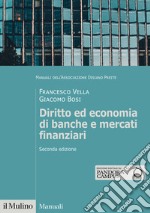 Diritto ed economia di banche e mercati finanziari. Nuova ediz. libro