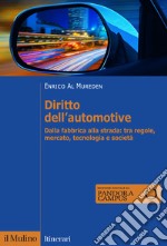 Diritto dell'automotive. Dalla fabbrica alla strada: tra regole, mercato, tecnologia e società libro