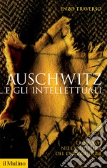 Auschwitz e gli intellettuali. La Shoah nella cultura del dopoguerra libro