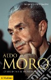 Aldo Moro. Lo statista e il suo dramma libro di Formigoni Guido