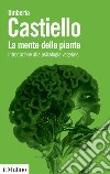 La mente delle piante. Introduzione alla psicologia vegetale libro